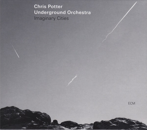 CHRIS POTTER UNDERGROUND ORCHESTRA