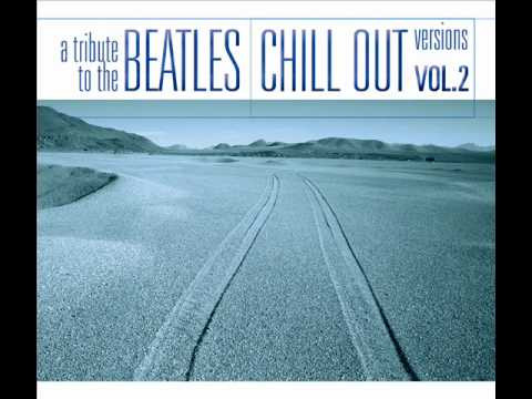A Tribute To THE BEATLES Chill Out Versions Vol. 2