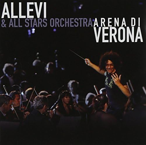 ALLEVI & ALL STARS ORCHESTRA  ARENA DI VERONA