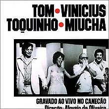 TOM - VINICIUS - TOQUINHO - MUCHA