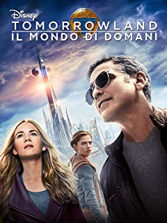 TOMORROWLAND-IL MONDO DI DOMANI